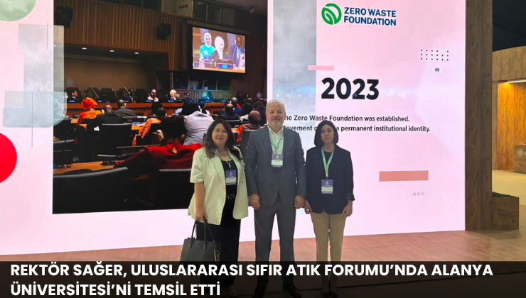 Rektör Sağer, Uluslararası Sıfır Atık Forumu’nda Alanya Üniversitesi’ni Temsil Etti