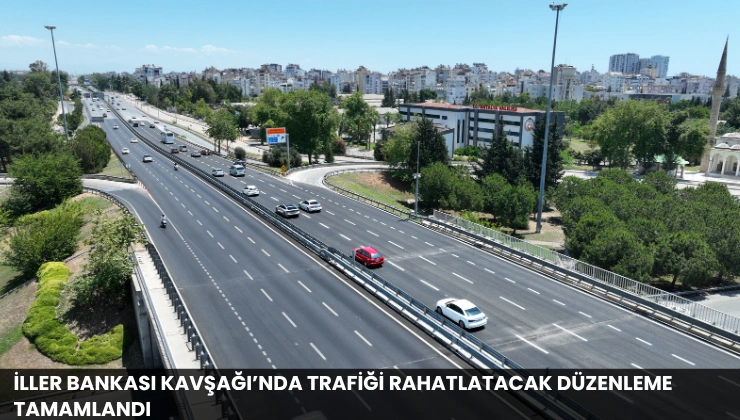 İller Bankası Kavşağı’nda Trafiği Rahatlatacak Düzenleme Tamamlandı