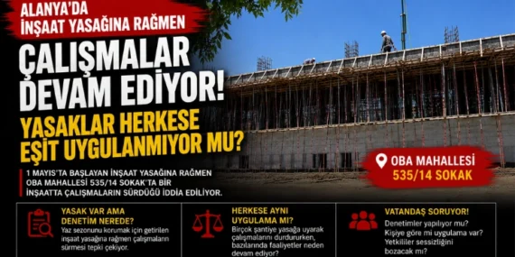 Yasak Var Ama İnşaat Durmuyor: Bu Ayrıcalığı Kim Sağlıyor?