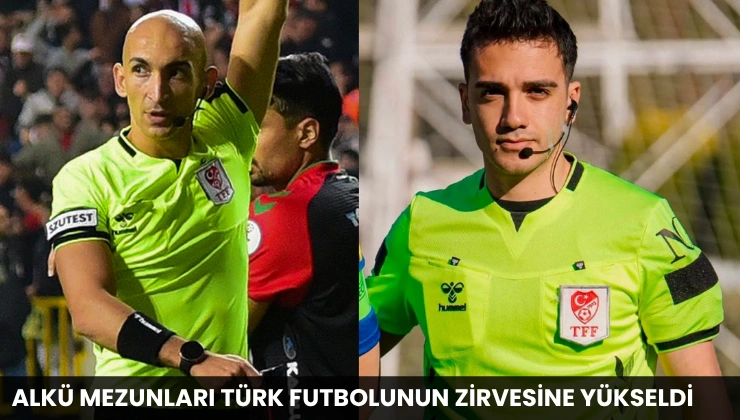 ALKÜ Mezunları Türk Futbolunun Zirvesine Yükseldi