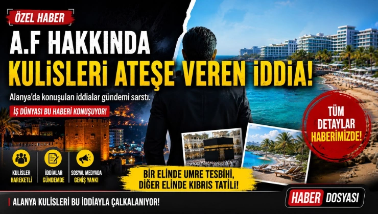 Umre Paylaşımları mı, Kıbrıs Tatili mi? Alanya’nın Tanınmış Müteahhidi Hakkında Yeni İddialar