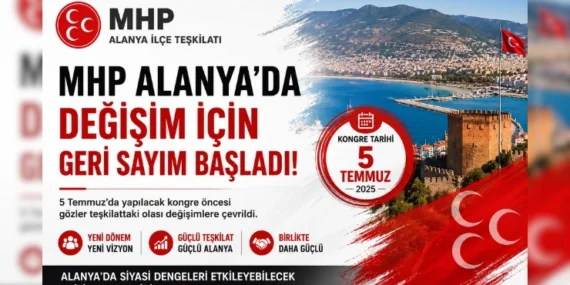 MHP Alanya’da Değişim İçin Geri Sayım Başladı: Kongre Tarihi 5 Temmuz Olarak Netleşti