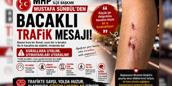 MHP Alanya İlçe Başkanı Mustafa Sünbül’den “Bacaklı” Trafik Mesajı
