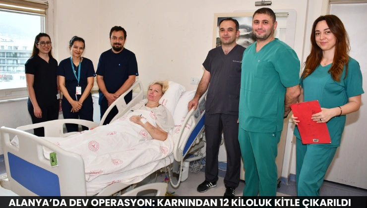 Alanya’da Dev Operasyon: Karnından 12 Kiloluk Kitle Çıkarıldı
