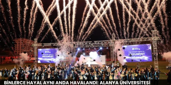 Binlerce Hayal Aynı Anda Havalandı: Alanya Üniversitesi Mezunlarını Uğurladı