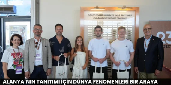 Alanya’nın Tanıtımı İçin Dünya Fenomenleri Bir Araya Geldi