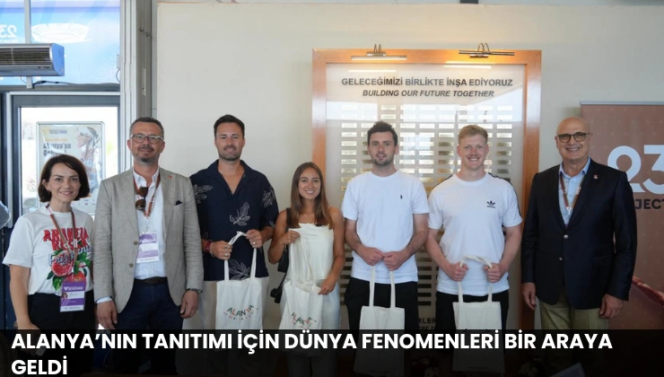 Alanya’nın Tanıtımı İçin Dünya Fenomenleri Bir Araya Geldi
