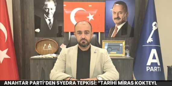 Anahtar Parti’den Syedra Tepkisi: “Tarihi Miras Kokteyl Alanı Değildir”