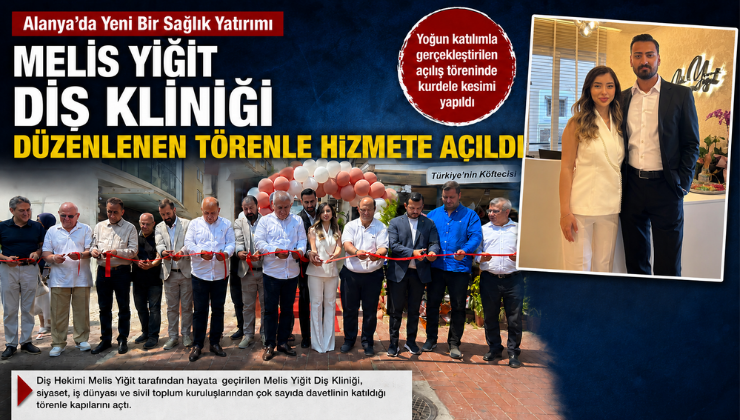 Melis Yiğit’ten Alanya’ya Modern Diş Kliniği