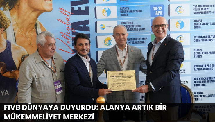 FIVB Dünyaya Duyurdu: Alanya Artık Bir Mükemmeliyet Merkezi