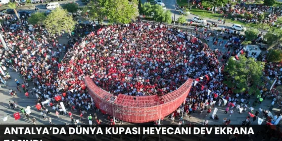 Antalya’da Dünya Kupası Heyecanı Dev Ekrana Taşındı