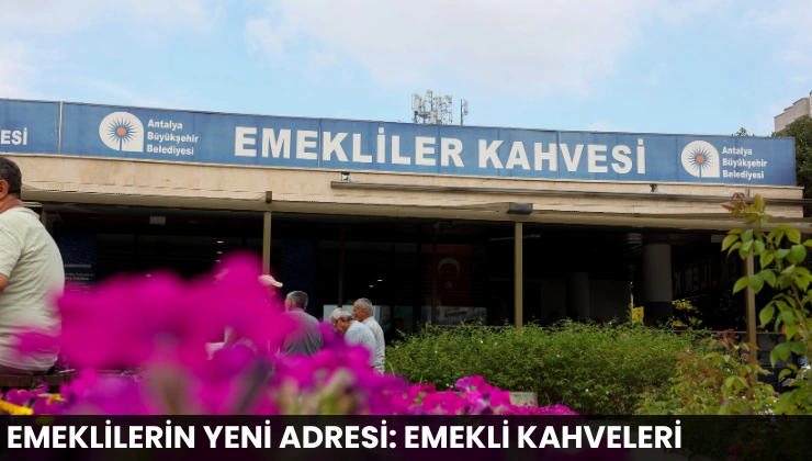 Emeklilerin Yeni Adresi: Emekli Kahveleri
