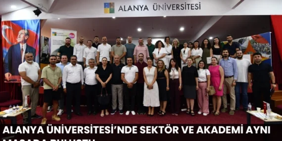 Alanya Üniversitesi’nde Sektör ve Akademi Aynı Masada Buluştu