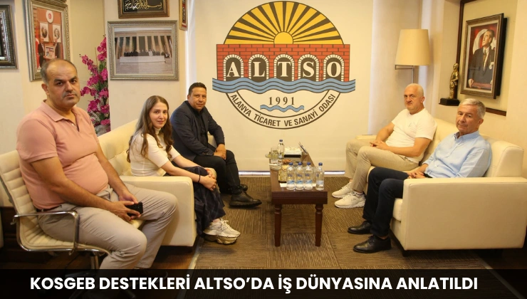 KOSGEB Destekleri ALTSO’da İş Dünyasına Anlatıldı
