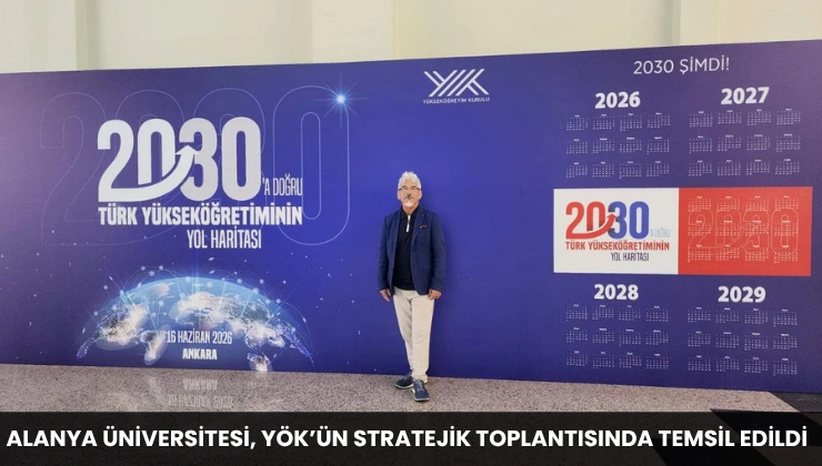 Alanya Üniversitesi, YÖK’ün Stratejik Toplantısında Temsil Edildi