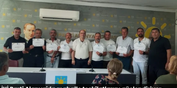 İYİ Parti Alanya’da mahalle teşkilatlarını güçlendiriyor