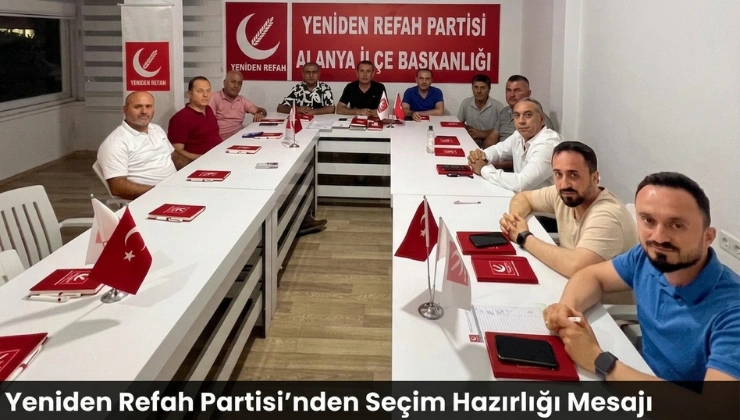 Yeniden Refah Partisi’nden Seçim Hazırlığı Mesajı