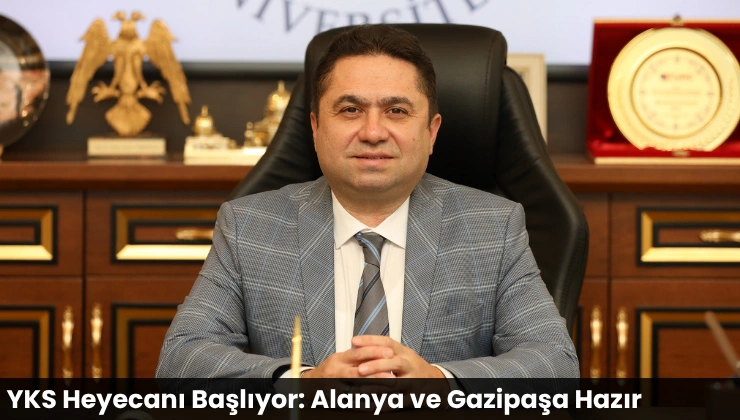 YKS Heyecanı Başlıyor: Alanya ve Gazipaşa Hazır
