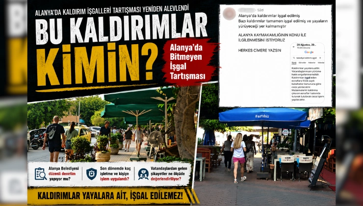 Bu Kaldırımlar Kimin? Alanya’da Bitmeyen İşgal Tartışması