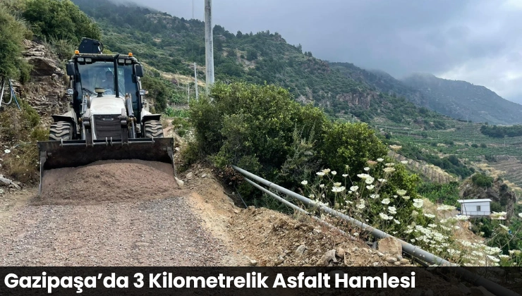 Gazipaşa’da 3 Kilometrelik Asfalt Hamlesi