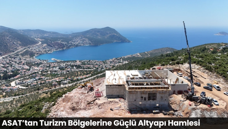 ASAT’tan Turizm Bölgelerine Güçlü Altyapı Hamlesi