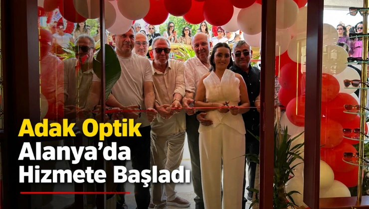 Adak Optik Alanya’da Hizmete Başladı