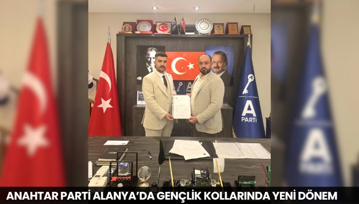 Anahtar Parti Alanya’da Gençlik Kollarında Yeni Dönem