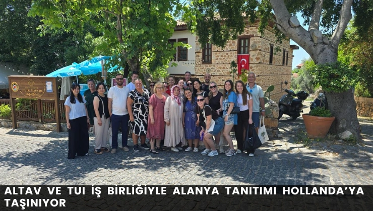 ALTAV ve TUI İş Birliğiyle Alanya Tanıtımı Hollanda’ya Taşınıyor