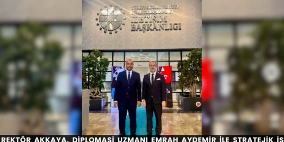 Rektör Akkaya, Diplomasi Uzmanı Emrah Aydemir ile Stratejik İş Birliklerini Değerlendirdi