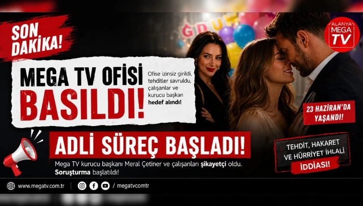 MEGA TV’DEN SUÇ DUYURUSU: OFİS BASKINI VE TEHDİT İDDİASI