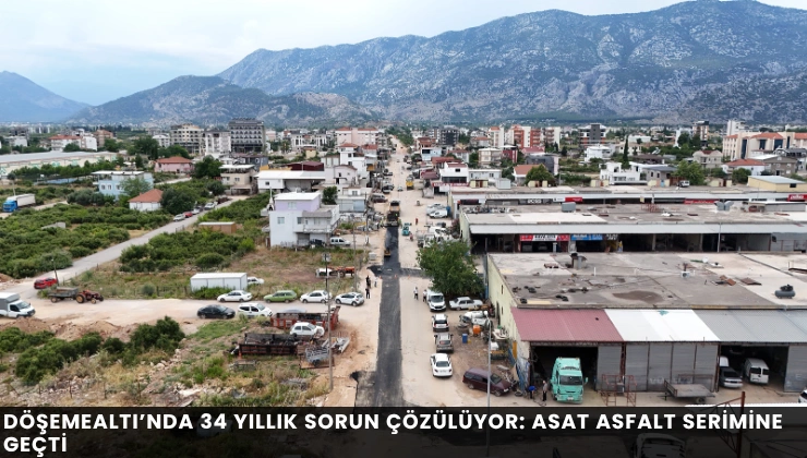 Döşemealtı’nda 34 Yıllık Sorun Çözülüyor: ASAT Asfalt Serimine Geçti