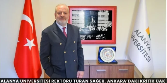 Alanya Üniversitesi Rektörü Turan Sağer, Ankara’daki Kritik ÜAK Zirvesine Katıldı