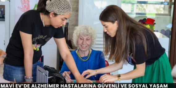 Mavi Ev’de Alzheimer Hastalarına Güvenli ve Sosyal Yaşam Desteği