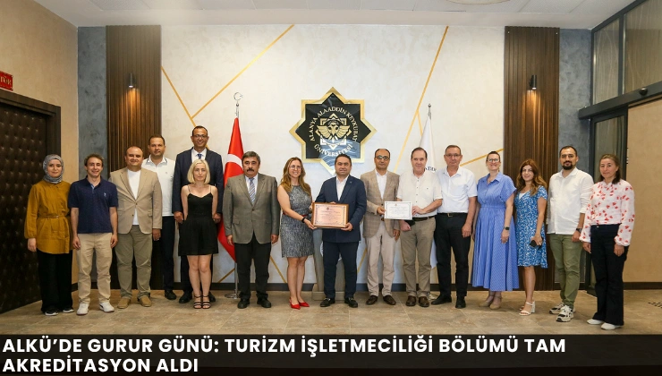 ALKÜ’de Gurur Günü: Turizm İşletmeciliği Bölümü Tam Akreditasyon Aldı