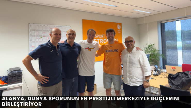Alanya, Dünya Sporunun En Prestijli Merkeziyle Güçlerini Birleştiriyor