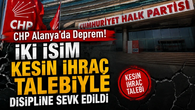 CHP Alanya'da Deprem! İki İsim Kesin İhraç Talebiyle Disipline Sevk Edildi - Mega TV Alanya haber - 2026-07-15T170308.380