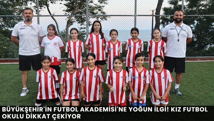 Büyükşehir'in Futbol Akademisi'ne Yoğun İlgi! Kız Futbol Okulu Dikkat Çekiyor - Mega TV Alanya haber - 2026-07-18T112601.054