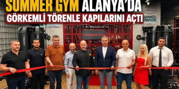 Summer Gym Alanya’da Görkemli Törenle Kapılarını Açtı