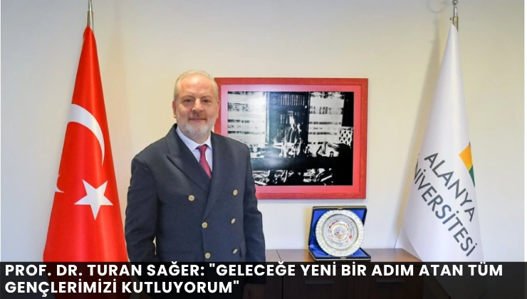 Prof. Dr. Turan Sağer: "Geleceğe Yeni Bir Adım Atan Tüm Gençlerimizi Kutluyorum" - Mega TV Alanya haber - 2026-07-21T105026.454