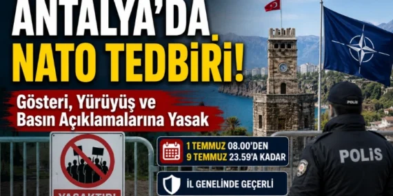 Antalya’da NATO Tedbiri! Gösteri, Yürüyüş ve Basın Açıklamalarına Yasak