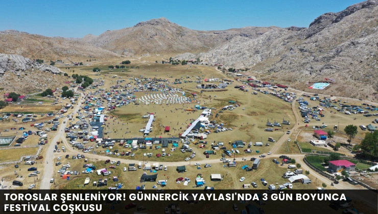 Toroslar Şenleniyor! Günnercik Yaylası’nda 3 Gün Boyunca Festival Coşkusu