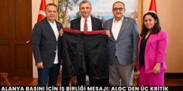 Alanya Basını İçin İş Birliği Mesajı: ALGC'den Üç Kritik Ziyaret