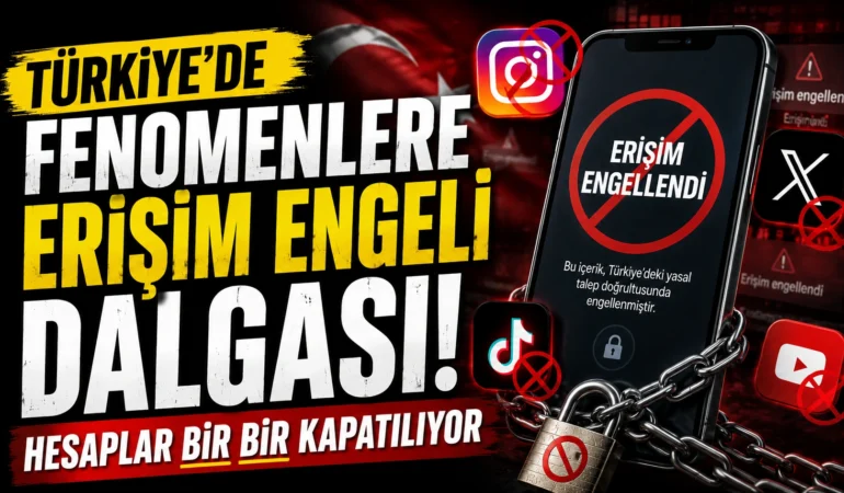Türkiye’de Fenomenlere Erişim Engeli Dalgası! Hesaplar Bir Bir Kapatılıyor