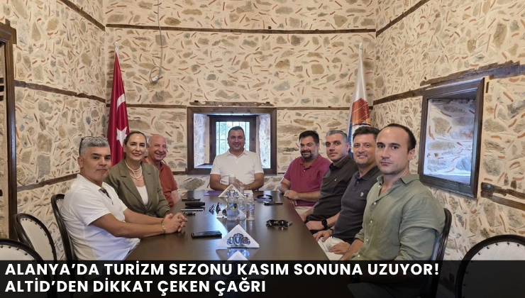 Alanya’da Turizm Sezonu Kasım Sonuna Uzuyor! ALTİD’den Dikkat Çeken Çağrı - Mega TV Alanya haber - 2026-08-12T120655.048