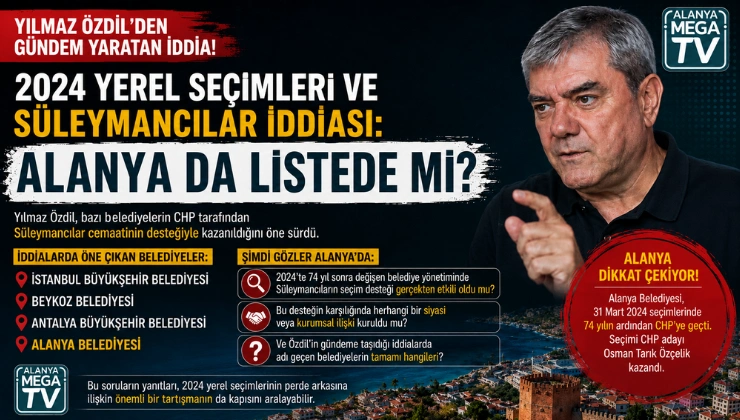 2024 Yerel Seçimleri ve Süleymancılar İddiası: Alanya da Listede mi?