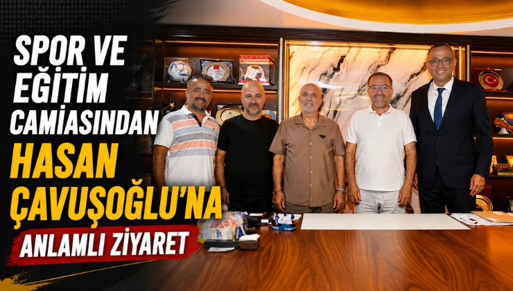 Spor ve Eğitim Camiasından Hasan Çavuşoğlu’na Anlamlı Ziyaret - Mega TV Alanya haber - 2026-08-22T131440.522