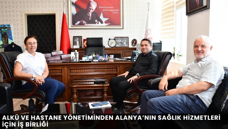 ALKÜ ve Hastane Yönetiminden Alanya’nın Sağlık Hizmetleri İçin İş Birliği - Mega TV Alanya haber - 2026-08-25T112613.267