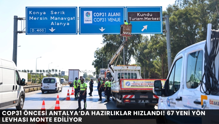 COP31 Öncesi Antalya’da Hazırlıklar Hızlandı! 67 Yeni Yön Levhası Monte Ediliyor - Mega TV Alanya haber - 2026-08-25T130741.134