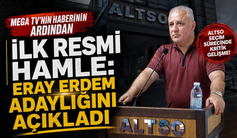 MEGA TV’NİN HABERİNİN ARDINDAN İLK RESMİ HAMLE: ERAY ERDEM ADAYLIĞINI AÇIKLADI
