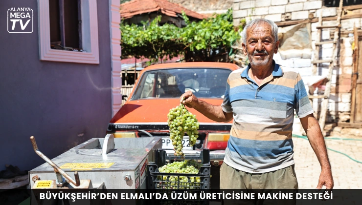 Büyükşehir’den Elmalı’da üzüm üreticisine makine desteği